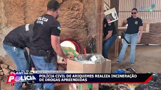 POLÍCIA CICIL DE AIQUEMES REALIZA INCINERAÇÃO DE DROGAS APREEDIDAS [upl. by Danella]