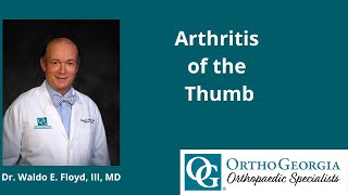 Dr Waldo Floyd Discusses Arthritis of the Thumb also Known as Basil Joint Osteoarthritis [upl. by Devonna]