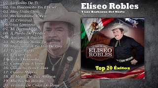 Elíseo Robles  Las Más Chingonas  Puros Corridos Viejitos  Top 20 Éxitos  🤠 [upl. by Schuh32]