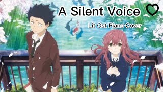 A Silent Voice Lit OST Piano Cover ✨ [upl. by Arbmat]