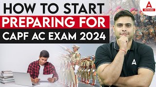 How to Start Preparation For UPSC CAPF AC 2024  CAPF AC Preparation Strategy 2024  By Atul Sir [upl. by Joiner]