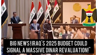 Big News Iraqs 2025 Budget Could Signal a Massive Dinar Revaluationquot [upl. by Aisanat567]