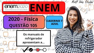 🟣 FÍSICA  ENEM 2020  QUESTÃO 105  CADERNO AZUL  Os manuais de refrigerador apresentam a [upl. by Phedra]