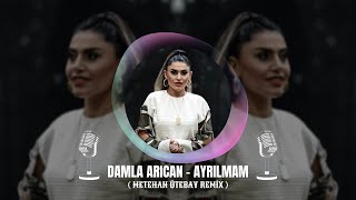 Damla Arıcan  Ayrılmam  Metehan Ütebay Remix [upl. by Kinnard]