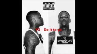 YG ft Tee Flii  Do It To Ya Lyrics [upl. by Arlene5]