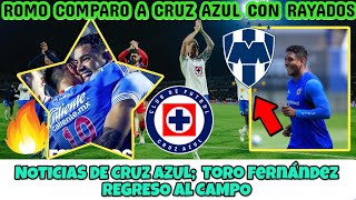 ▶️😱Luis Romo COMPARÓ a Cruz Azul con Rayados NOTICIAS DE CRUZ AZUL Toro Fernández REGRESO al CAMPO [upl. by Quiteri]