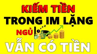 7 CÁCH KIẾM TIỀN TRONG IM LẶNG  ĐỂ KHÔNG LÀM VẪN CÓ TIỀN [upl. by Zampino]