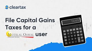 How to file Capital Gains Taxes for a Motilal Oswal User on CleartaxITR for Share Market Income [upl. by Dijam]