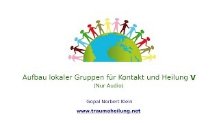 Aufbau lokaler Gruppen für Kontakt und Heilung V [upl. by Asha]