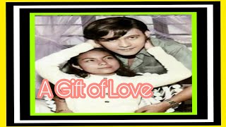 A Gift of Love Nora Aunor Tirso Cruz 111 [upl. by Woodford103]