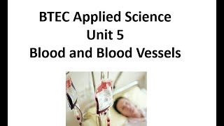 BTEC Applied Science Unit5 Blood and Blood Vessels [upl. by Ardussi]