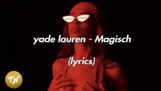 Yade Lauren  Magisch lyrics [upl. by Gilleod]