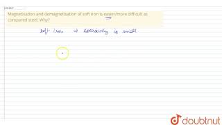 Magnetisation and demagnetisation of soft iron is easiermore difficult as compared steel Why [upl. by Ellenuahs859]