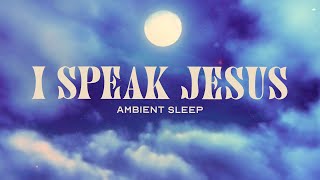 Still Worship Hill Integritys Hosanna Music  I Speak Jesus Audio Video Ambient Sleep [upl. by Kawasaki]