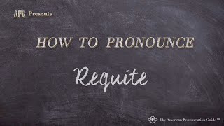 How to Pronounce Requite Real Life Examples [upl. by Ahel46]