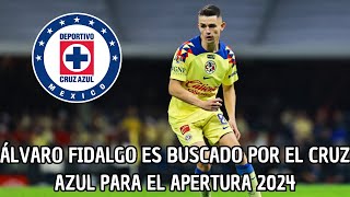 Alvaro Fidalgo Podria Salir Del America Y Seria Parte Del Plantel De Cruz Azul Como Nuevo Refuerzo [upl. by Klingel]