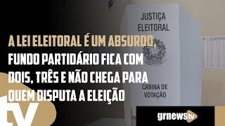 A lei eleitoral é um absurdo fundo partidário fica com dois e não chega para quem disputa eleição [upl. by Zahara]