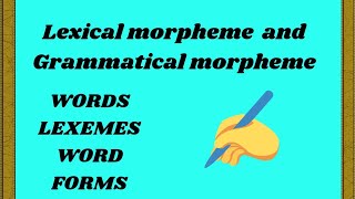 Lexical morpheme and Grammatical morpheme WORDS LEXEMES WORD FORMS [upl. by Romona]