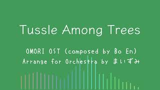 OMORI OST Arrange Tussle Among Trees for Orchestra [upl. by Kwok949]