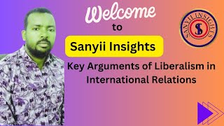 KEY ARGUMENTS OF LIBERALISM IN INTERNATIONAL RELATIONS [upl. by Avevoneg777]