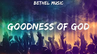 Goodness of God  Bethel Music Lyrics  At the Cross Hosanna As it is in Heaven [upl. by Jolyn143]