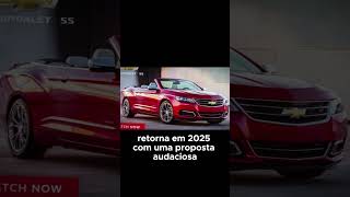 Chevrolet Impala 2025 A Revolução Silenciosa [upl. by Billen593]