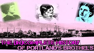 THE INCOMPLETE HISTORY OF PORTLANDS BROTHELS [upl. by Ribaudo]