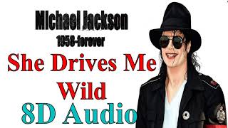 Michael Jackson  She Drives Me Wild 8D Audio  Dangerous 1991 Album Song 8D [upl. by Nevaj879]