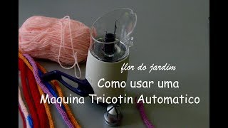 Como utilisar uma Maquina Tricotin Automatico  automatic spoolknitting milltricotin [upl. by Llennol]