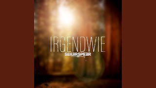 Irgendwie [upl. by Odnala]