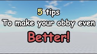 5 Tips to make your obby even BETTER  Obby creator [upl. by Eduino511]