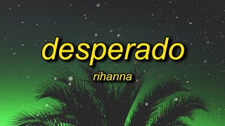 Rihanna  Desperado slowed  reverb Lyrics  desperado sitting in an old monte carlo [upl. by Anitselec183]