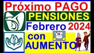 PROXIMO PAGO PENSIONES FEBRERO 2024 IMSS E ISSSTE CON AUMENTO CALCULOS NUEVA PENSION Y RETROACTIVO [upl. by Cas358]