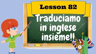 Corso di inglese 82 FACCIAMO INSIEME UNA TRADUZIONE INGLESE [upl. by Bunch]