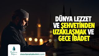 DÜNYA LEZZET VE ŞEHVETİNDEN UZAKLAŞMAK VE GECE İBÂDETİ [upl. by Aivata611]