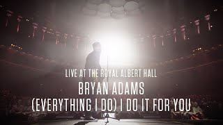 Bryan Adams  Everything I Do I Do It For You Live At The Royal Albert Hall [upl. by Fenelia434]