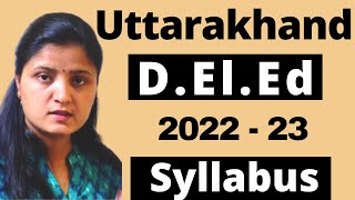 Uttarakhand DElEd Syllabus 2022  Uttarkahand DElEd Syllabus 2022  23 [upl. by Intruoc]