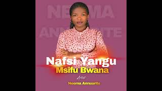 Neema AnuaritteNafsi Yangu Msifu BwanaOfficial Lyric Video [upl. by Bord]