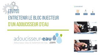 TUTO  Entretenir le bloc injecteur dun adoucisseur deau [upl. by Emmie]