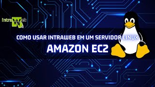 Como usar o Intraweb em um Servidor Linux  Amazon EC2 [upl. by Keefer]