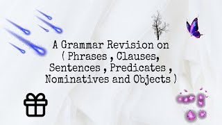 A Grammar Revision on Phrases Clauses Sentences Predicates Nominatives and Objects [upl. by Artus349]