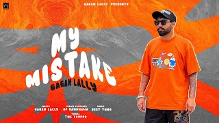 MY MISTAKE  OFFICIAL AUDIO  GAGAN LALLY  SP RANDHAWA  JEET TUNG [upl. by Hamilton]