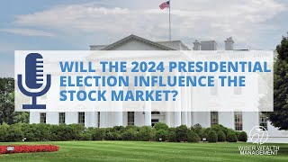 Will the 2024 presidential election influence the stock market [upl. by Tonneson]