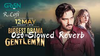 Gentleman Ost Slowed Reverb Official Trailer  Humayun Saeed  Yumna Zaidi Adnan Siddiqui Green TV [upl. by Ahsinoj]