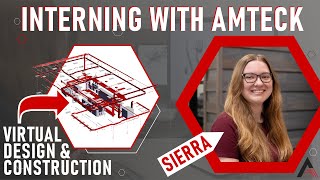 Amteck Internship Spotlight  Sierra Johnson Virtual Design amp Construction [upl. by Irpak]