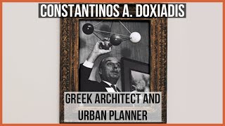 Constantinos A Doxiadis Greek Architect and Urban Planner [upl. by Chouest]