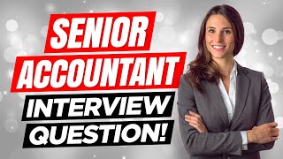 SENIOR ACCOUNTANT Interview Questions amp Answers How to PASS a Senior Accounting Job Intervieww [upl. by Inaliel891]