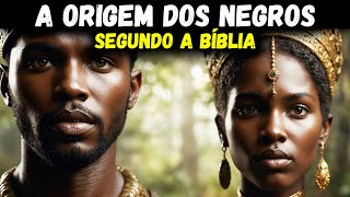 A ORIGEM DOS AFRICANOS SEGUNDO A BÃBLIA  Origem dos Negros [upl. by Eizle173]