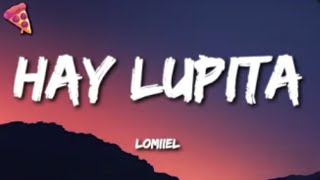 LOMIIEL  HAY LUPITA Lyrics and No Ads [upl. by Lamson]