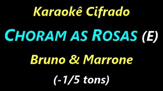 CHORAM AS ROSAS E Bruno amp Marrone 15 tons Karaokê Cifrado [upl. by Nnahgiel547]